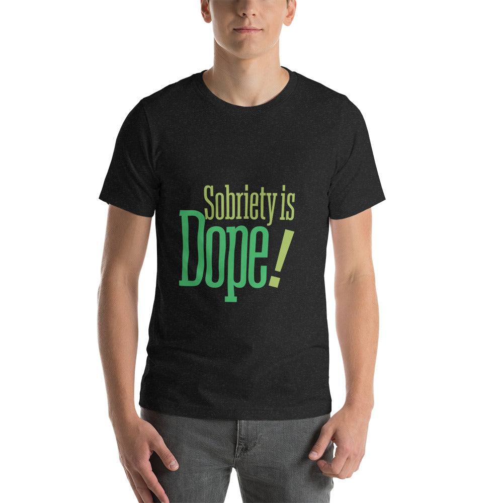 Unisex t-shirt " Sobriety Is Dope"