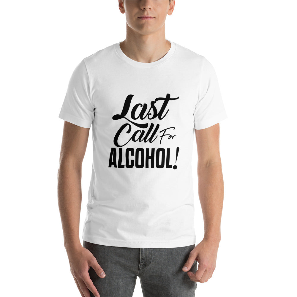Unisex t-shirt " Last Call For Alcohol"