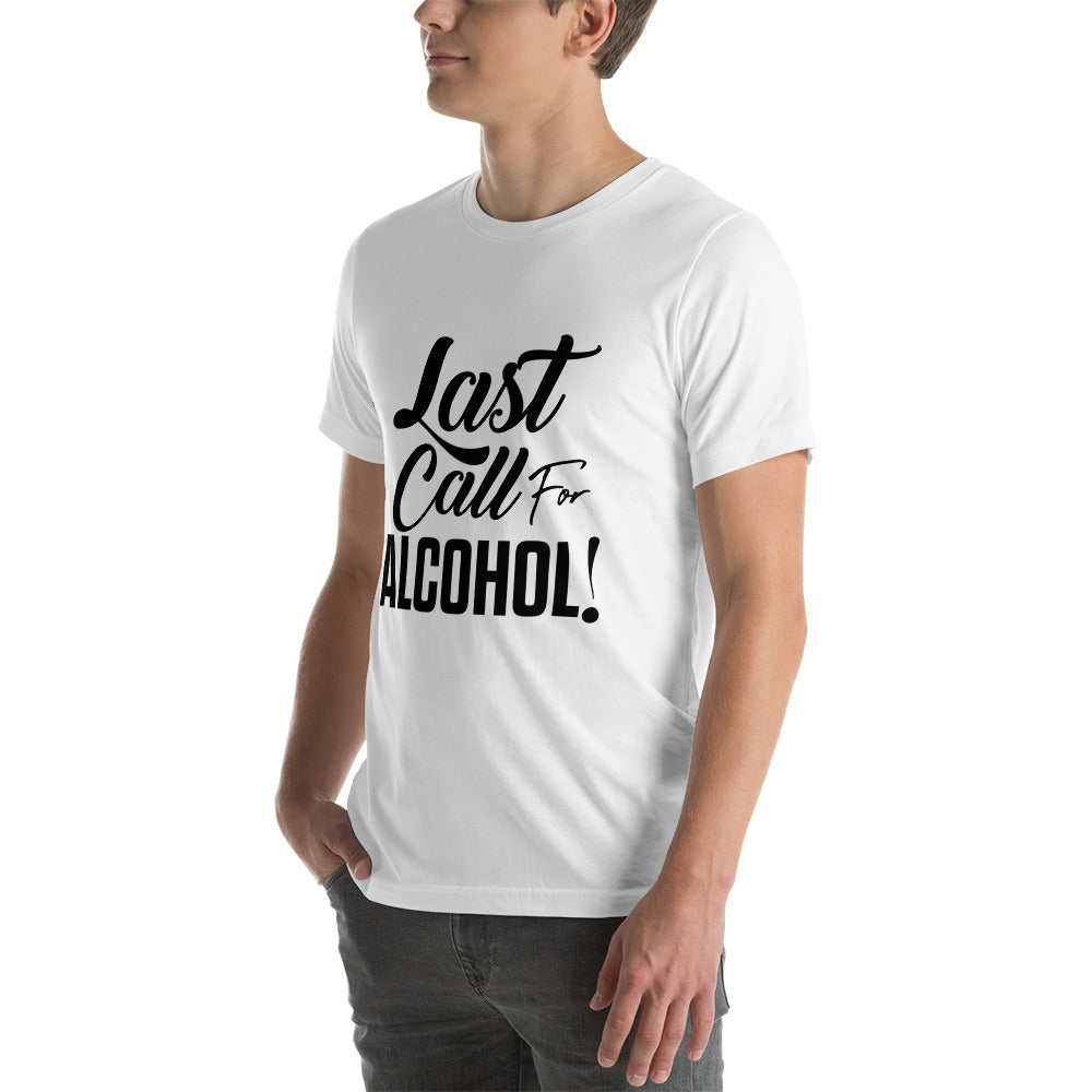 Unisex t-shirt " Last Call For Alcohol"