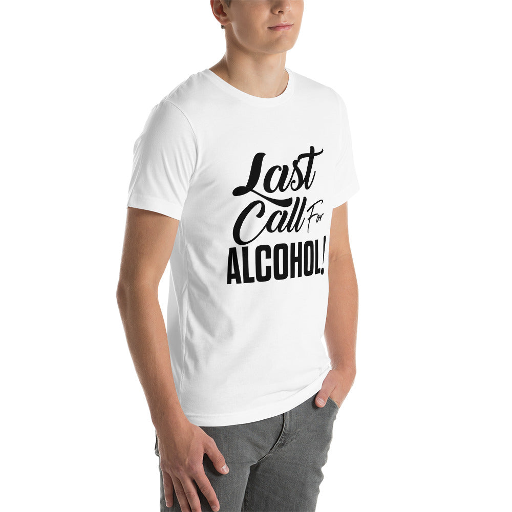Unisex t-shirt " Last Call For Alcohol"